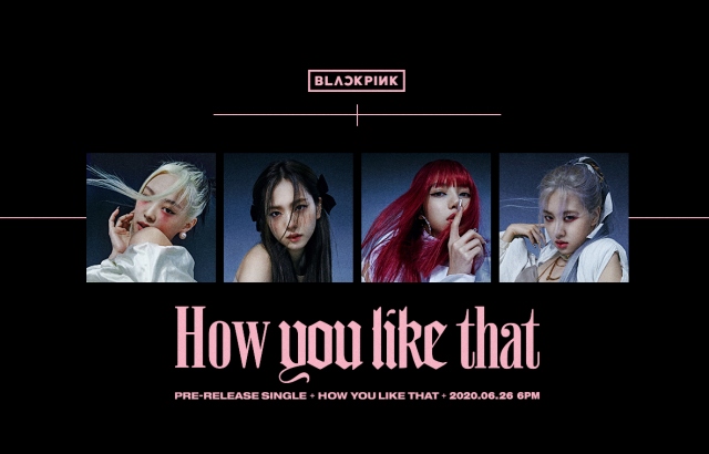 BLACKPINK《How You Like That》團體概念影片公開- Kpopn