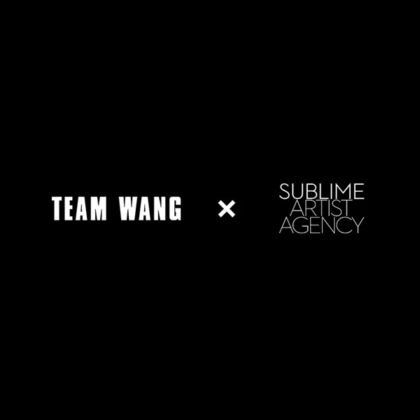 TEAM WANG x Sublime Artist Agency