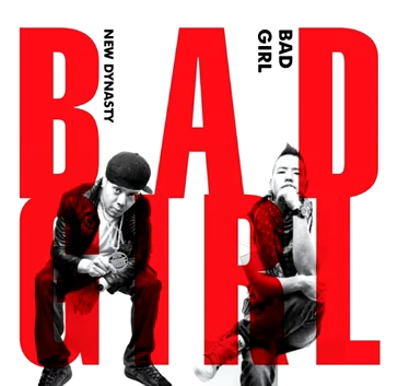 New Dynasty 'Bad Girl'
