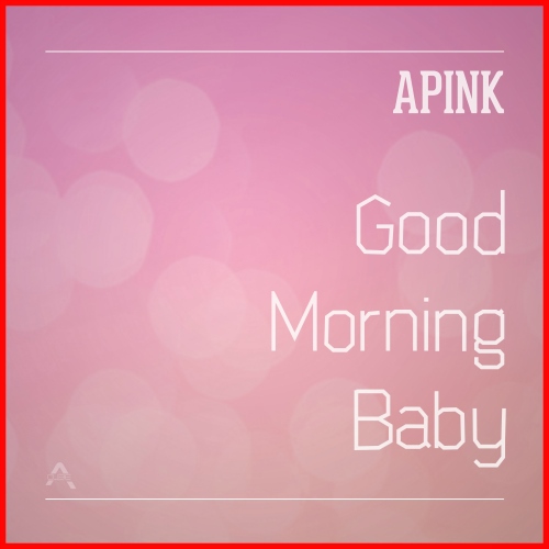 A Pink "Good Morning Baby" 封面 A Pink "Good Morning Baby" 封面