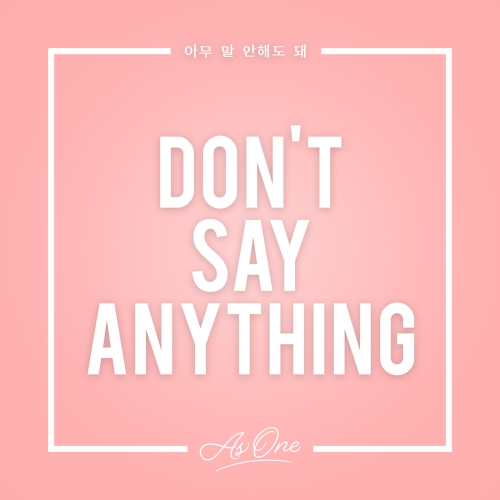 As One《Don”t Say Anything》封面