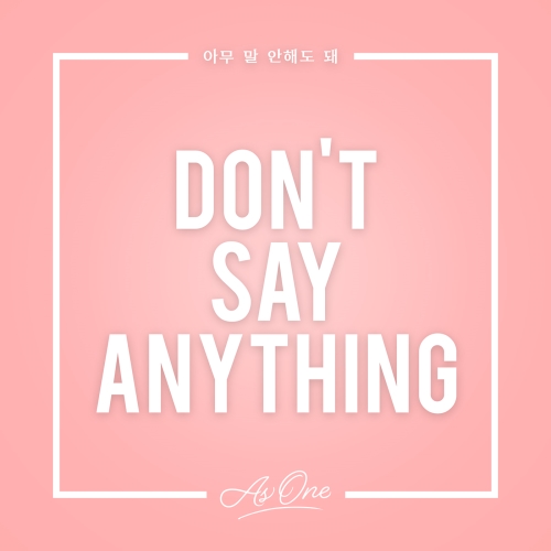 As One《Don&rdquo;t Say Anything》封面